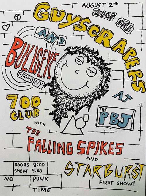 GUYSCRAPERS (NYC) + BULLSEYE (NYC) + THE FALLING SPIKES + 700 CLUB + STARBURST (FIRST SHOW!)