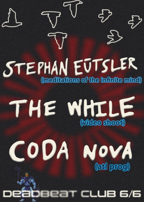 THE WHILE + CODA NOVA + STEPHAN EUTSLER