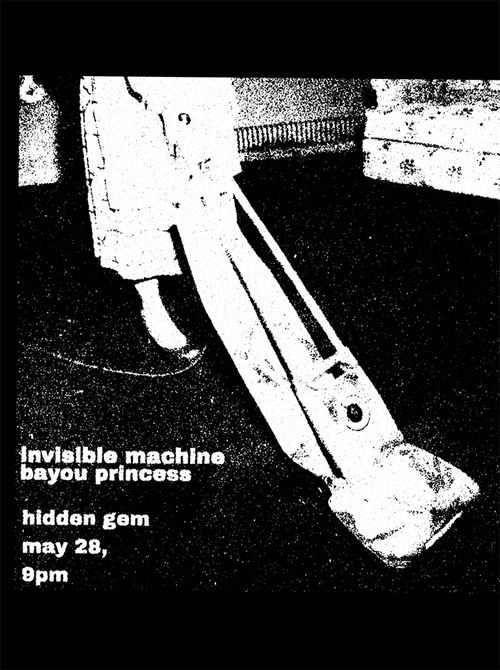 INVISIBLE MACHINE + BAYOU PRINCESS