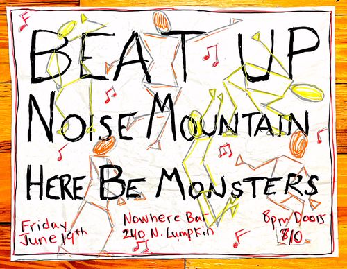 Beat Up, Noise Mountain, Here Be Monsters