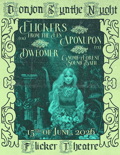DONJON SYNTHE NYGHT - FLICKERS FROM THE FEN (UK), APOXUPON (TX), DWEOMER (ATHENS), GNOME FOREST SOUND BATH (n/a)