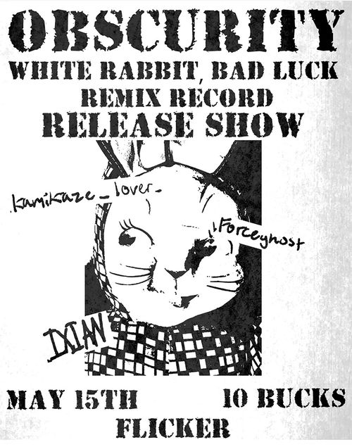 OBSCURITY (WHITE RABBIT BAD LUCK REMIX SHOW) + KAMIKAZE LOVER + FORCEGHOST + IXIAN