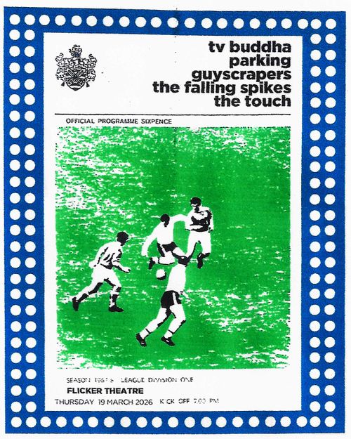 Tv Buddha, Guyscrapers, Parking, The Falling Spikes, The Touch